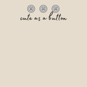Cute As A Button Onesie Design